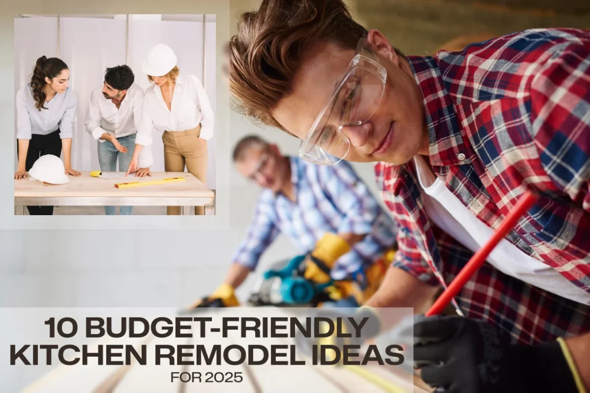 10 Budget-Friendly Kitchen Remodel Ideas for 2025