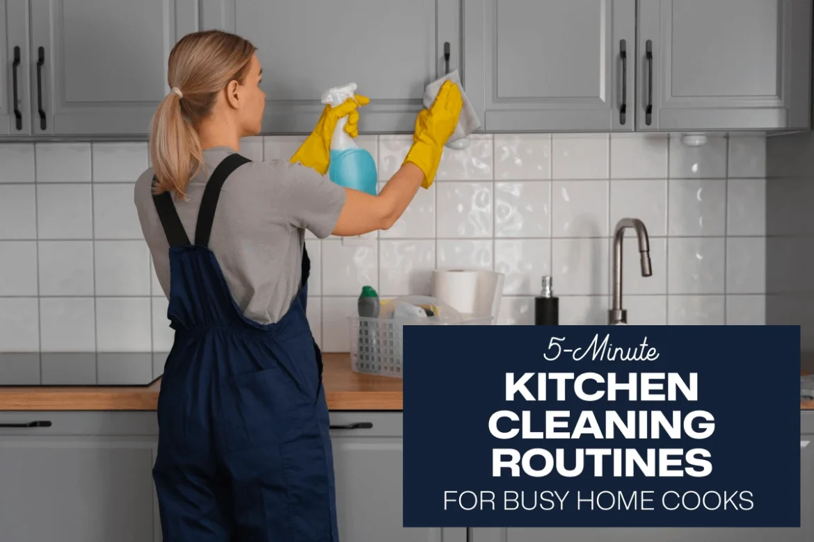 5-Minute Kitchen Cleaning Routines for Busy Home Cooks