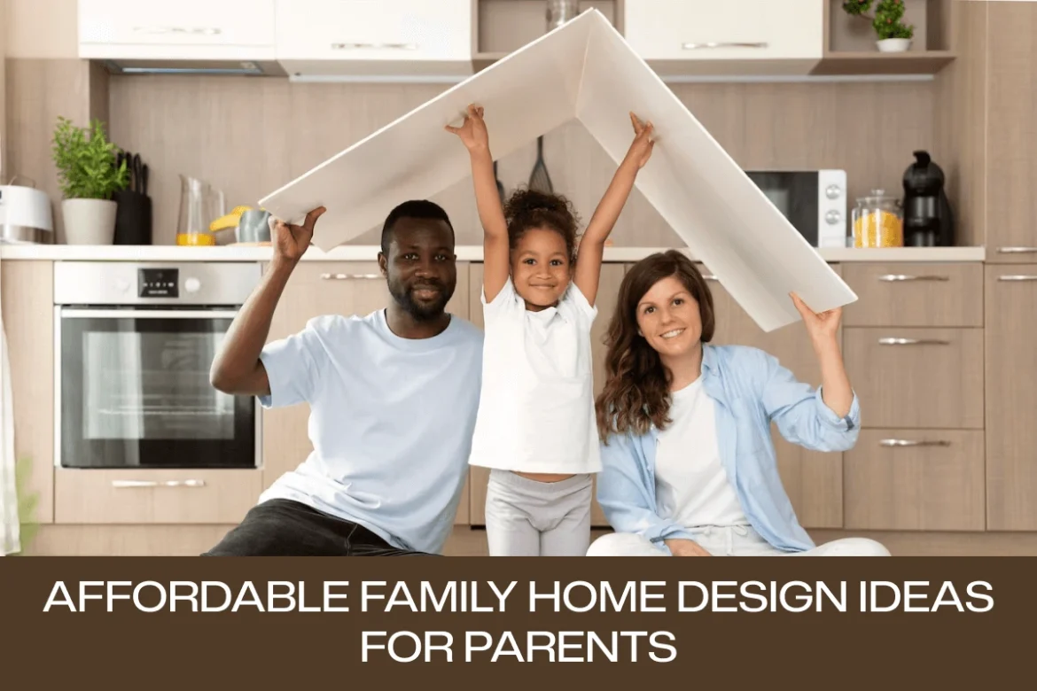 Affordable Family Home Design Ideas for Parents