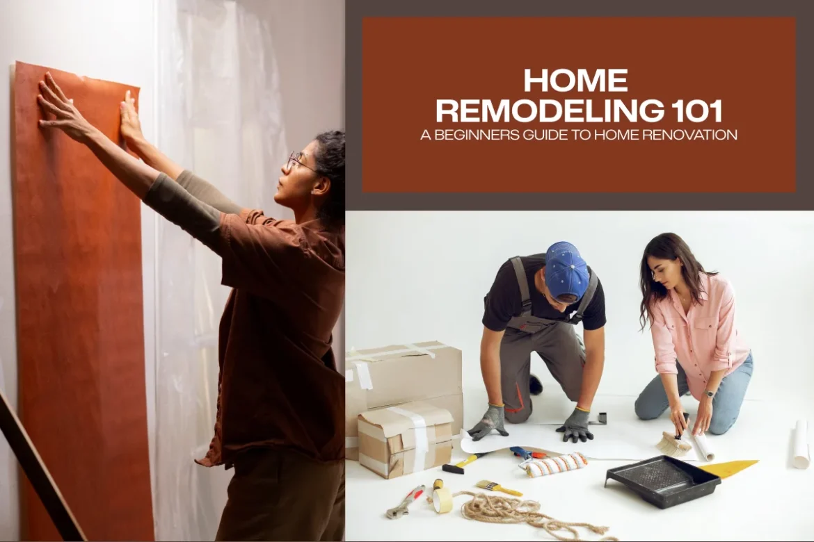 Home Remodeling 101 - A Beginners Guide to Home Renovation