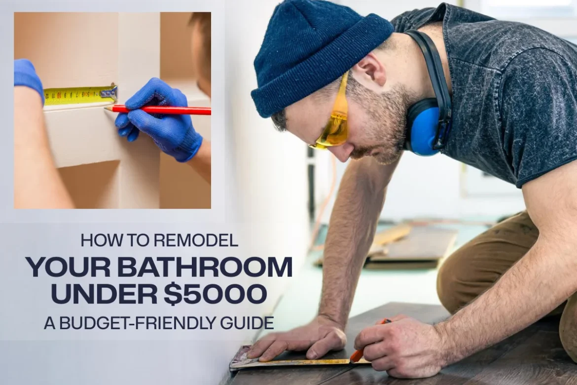 How to Remodel Your Bathroom Under $5000_ A Budget-Friendly Guide