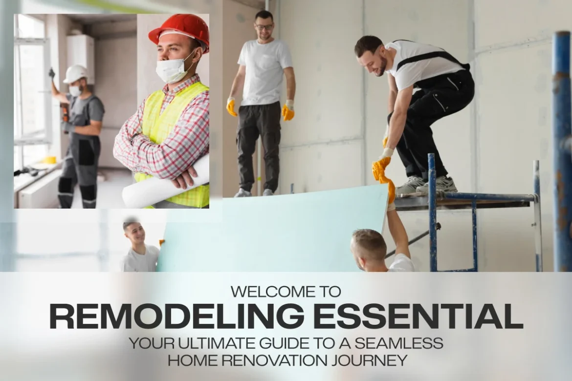 Welcome to Remodeling Essential_ Your Ultimate Guide to a Seamless Home Renovation Journey